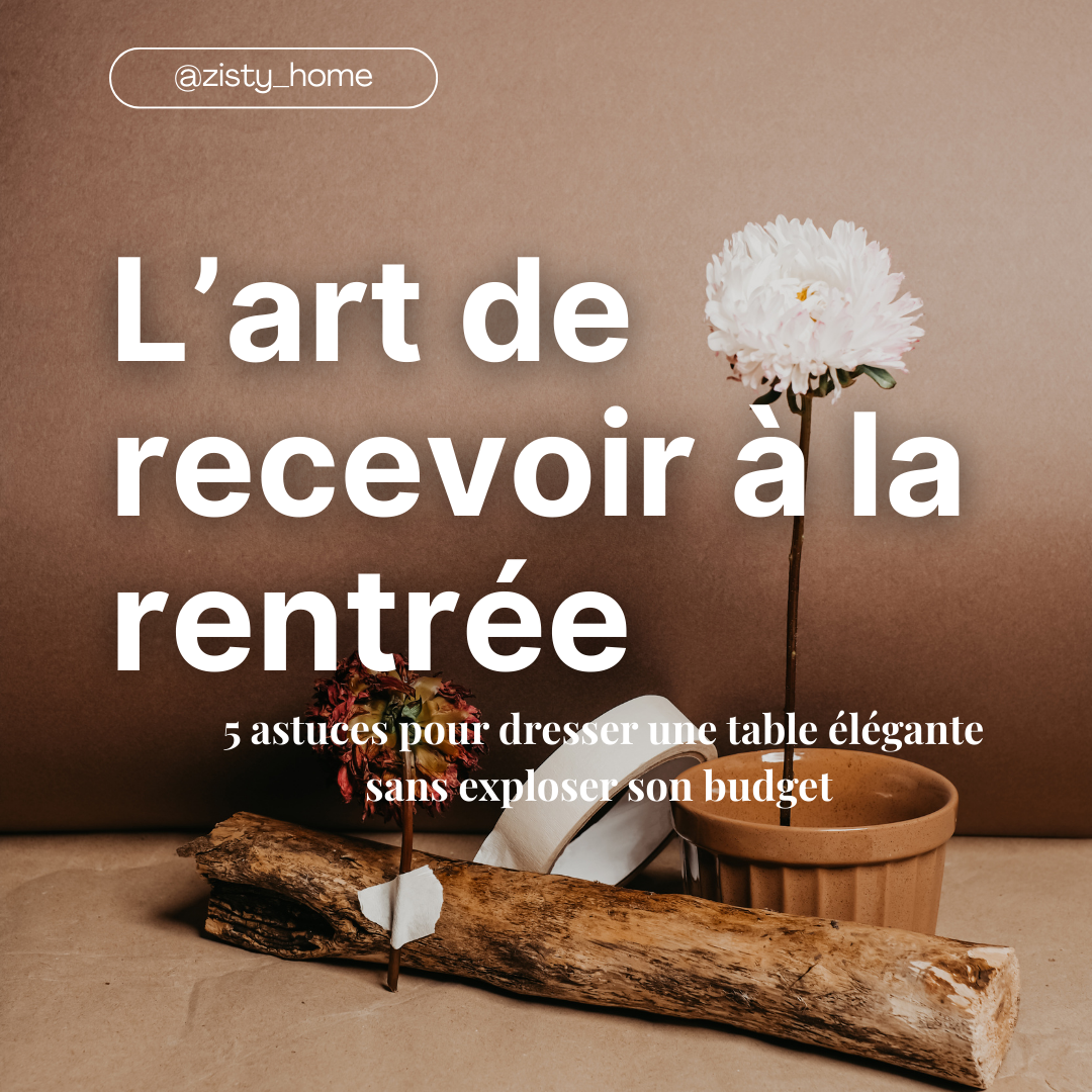 Comment dresser une table élégante à la rentrée sans exploser son budget !