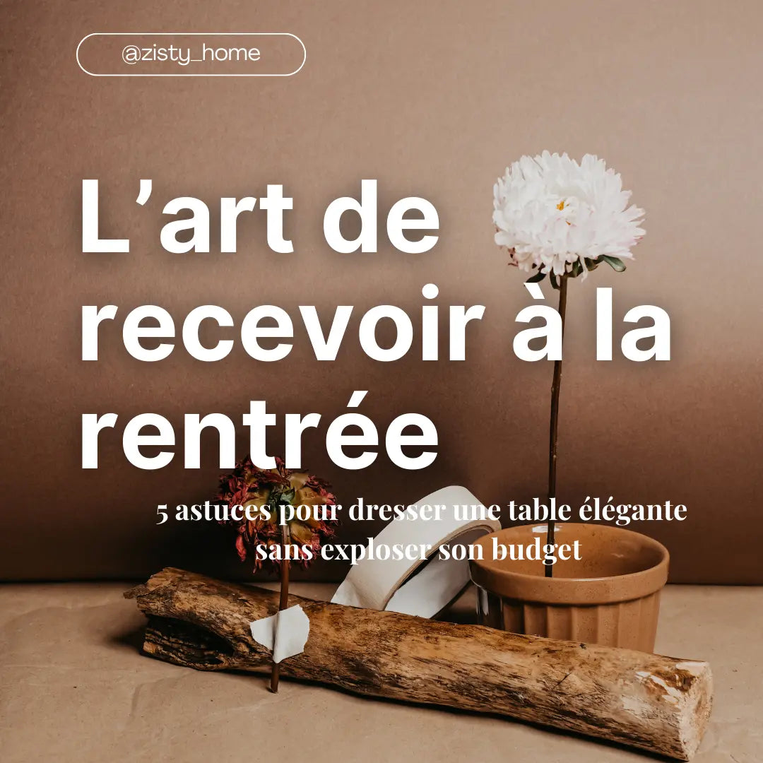 Comment-dresser-une-table-élégante-à-la-rentrée-sans-exploser-son-budget Zisty Home